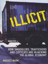 Illicit (eBook): How Smugglers, Traffickers and Copycats are Hijacking the Global Economy